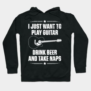 I Just Want To Play Guitar Drink Beer And Take Naps Funny Quote Distressed Hoodie